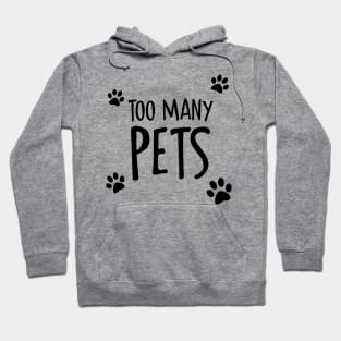 Too Many Pets Hoodie